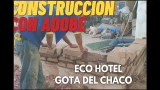 Construccion con ADOBE - Eco Hotel Gota del Chaco