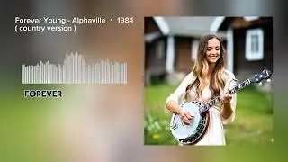 Forever Young &ndash; Alphaville | Country Cover Version (80s Classic Reimagined)