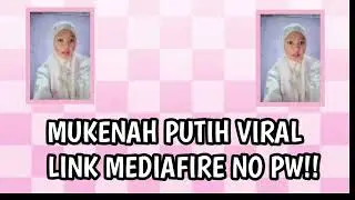 MUKENAH PUTIH VIRAL LINK MEDIAFIRE NO PW