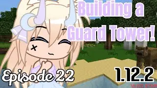 Building Guard Tower! Episode 22 Minecraft Modded Forever World