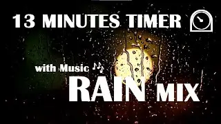 ⏲️ 13 Minutes Timer/Countdown with 🎶 Music ☂️ Rain MIX BLOW YOUR MIND 🤯🧠