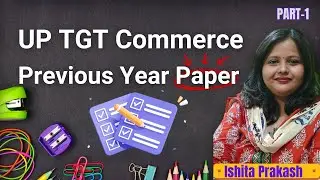 UP TGT Commerce Previous Year Solved Paper by Ishita Prakash | Part-1