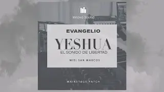 YESHUA EL SONIDO DE LIBERTAD - Miel San Marcos | Mainstage Patch