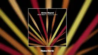 Above & Beyond feat. Richard Bedford - Sun & Moon (Neava Remix)