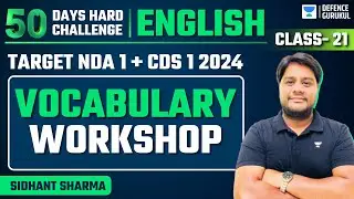 Complete Vocabulary Workshop | 50-Day Challenge | NDA (I) & CDS (I) 2024 | Sidhant Sharma