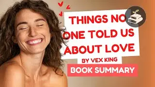 Things No One Told Us About Love by Vex King | Book Summary