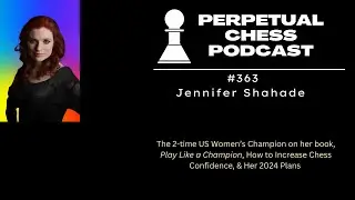 Jennifer Shahade on her new book, Play Like a Champion,  Building Chess Confidence, and 2024 Plans