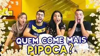 QUEM COME MAIS PIPOCA?
