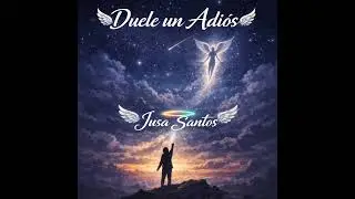Duele Un Adi&oacute;s Jusa Santos