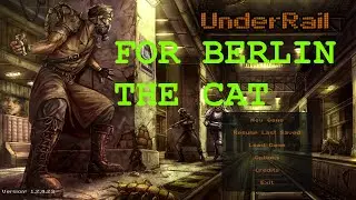 UnderRail Sponsored by Berlin the Cat (Woohoo Got the Drill Part!)