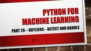 Machine Learning | Python for Machine Learning | Detect and Handle Outliers - P26