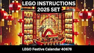 LEGO INSTRUCTIONS: Build the FESTIVE Lunar New Year Calendar 40678 &ndash; Celebrate Traditions! 2025 SET