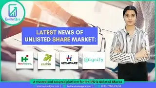 Unlisted Share Market News | Hero FinCorp, Hexaware, Signify, Latest News!