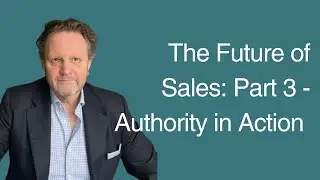 Future Of Sales Part 3   Authority In Action