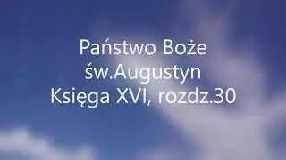 Państwo Boże -św.Augustyn Księga XVI, rozdz.30