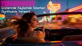 Gözlerinde Kaybolmak İsterken (Synthwave version)| TurkishSoup