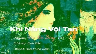 Khi Nắng Vội Tan (s&aacute;ng t&aacute;c: Trần Kim Bằng, tr&igrave;nh b&agrave;y: Chris Trần)