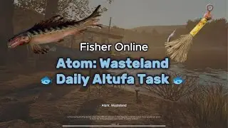 ☢️ Altufa Fish Spot?! | Atom: Wasteland Daily Task | Fisher Online