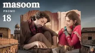 🎭 Masoom Drama Ep 18 Promo❣️What&rsquo;s Next🤔Laila Returns ↩️ Wajdaan happy😍Neeli full jealous🙄Divorce ??
