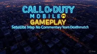 Call of Duty Mobile Gameplay Satellite Map No Commentary Team Deathmatch