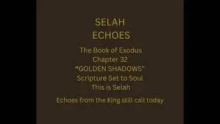 8. Golden Shadows - Exodus Chapter 32