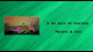 If we hold on together (VF) -  @MichiyoFandubCover  & Joyce