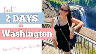 LAST TWO DAYS IN SEATTLE | SEATTLE WASHINGTON TRIP VLOG | BAINBRIDGE ISLAND | SNOQUALMIE FALLS 2021