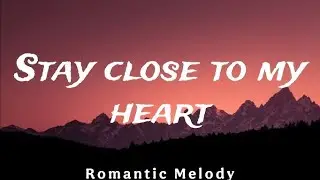 Stay Close To My Heart 💔| Top English Heartbreak Songs 2025 | Sad Romantic Vibes