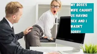 My Boss's Wife Caught Us Having Sex and I Wasn't Sorry