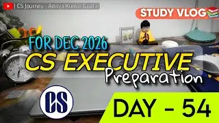 Day-54 of CS EXECUTIVE Dec 2026 Preparation VLOG 📚| CS Journey - Aditya Kumar Gupta