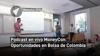 🎙️ Podcast en vivo MoneyCon: oportunidades en la Bolsa de Colombia