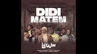Lil Win -  DiDi Matem (feat Medikal, Kofi Mole, Joey B, Kweku Flick, Kooko, Virus,Tulenkey, Fameye