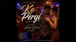 Andro Seran Cover Ko Pergi - Kizomba