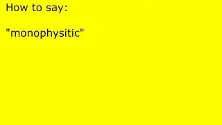 How to pronounce monophysitic