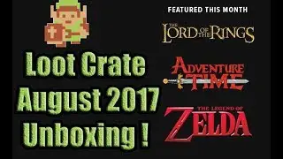 Loot Crate August 2017 Unboxing!