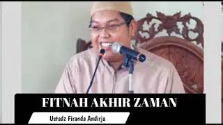 FITNAH AKHIR ZAMAN - USTADZ FIRANDA ANDIRJA 