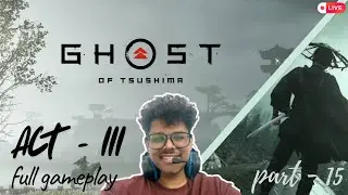 GHOST OF TSUSHIMA | Act - III | Full gameplay | Part-15 |