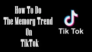 Как выполнить тренд на развитие памяти в TikTok