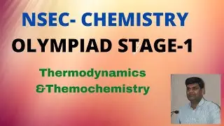 NSEC-  Thermodynamics & Thermochemistry (National Standard Examination In Chemistry).