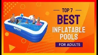 ✳️ Best Inflatable Pools for Adults 💖 Top 7 Review | Buying Guide
