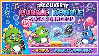 Bubble Bobble Sugar Dungeons + Bubble Symphony sur Switch D&eacute;couverte & test  !