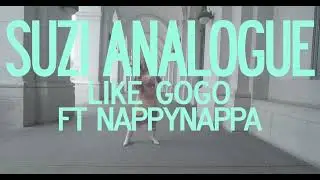 Suzi Analogue - LIKE GO GO ft. Nappy Nappa [Official Music Video]