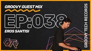 Groovy Guest Mix | Episode: 038 | By Eros Santisi
