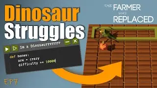 Struggeling way too much with Dinosaurs... | The Farmer Was Replaced | EP7