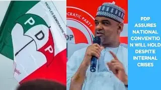 PDP Assures National Convention will hold Despite Internal Crisis