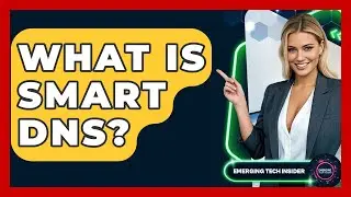 What Is Smart DNS? - Emerging Tech Insider