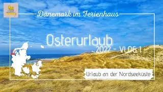 Ferienhaus Urlaub mit Hund(en) in Dänemark - Ostern 2022 - VLOG#1 feat. DJI MINI 2 Droneshots