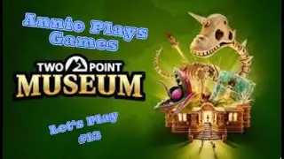 Two-Point Museum #13:  Back to my newest sandbox game.