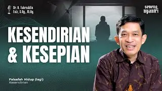 Dr. Fahruddinn Faiz | Kesendirian dan Kesepian adalah Kenyataan #ngajifilsafat 
