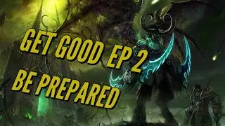 GET GOOD : EP 2 Raid Prep - How To Improve in World of Warcraft Raiding